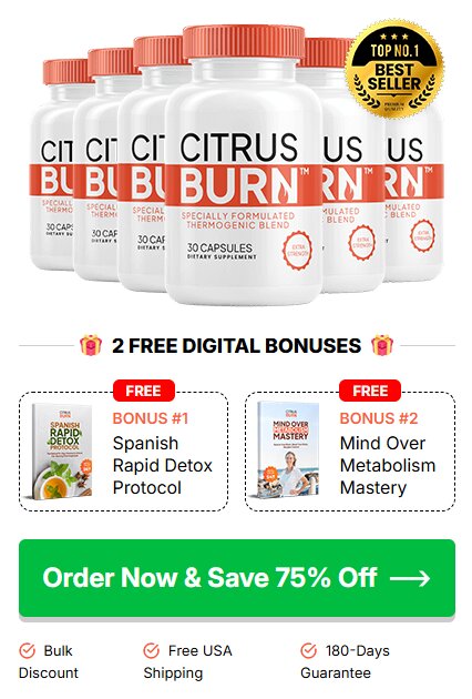 Two free bonuses with CitrusBurn order: Spanish Rapid Detox Protocol and Mind Over Metabolism Mastery, designed to support weight loss for slow metabolism after 35